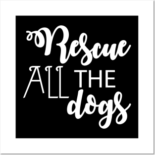 Rescue All The Dogs - Dog Lover Posters and Art